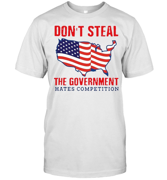 American Flag Don’t Steal The Government Hates Competition T-shirt Classic Men's T-shirt