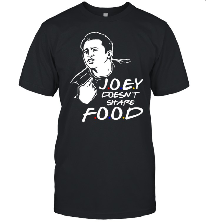 Friends Joey Chestnut Doesnt Share Food T-shirt