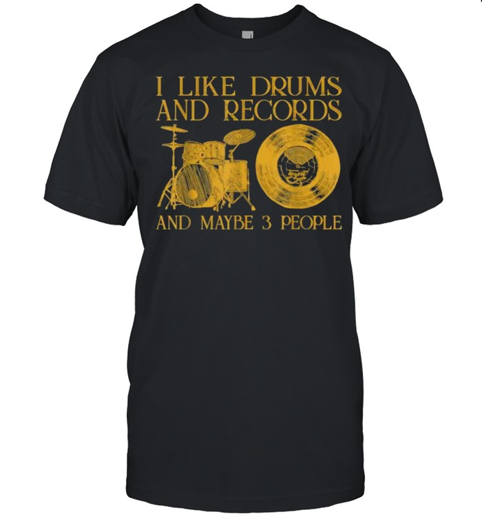 I Like Drums And Records And Maybe 3 People T- Classic Men's T-shirt