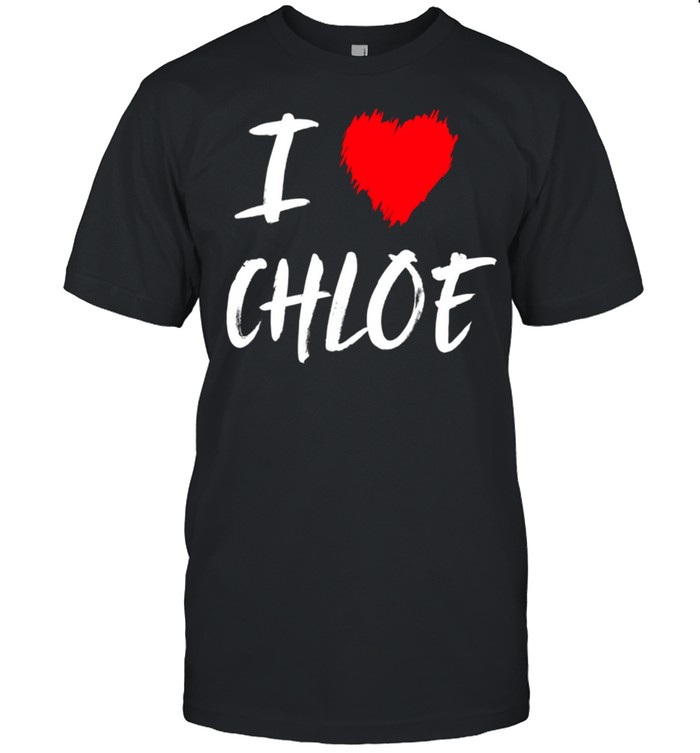 I Love Chloe Daughter Wife Girlfriend Valentine Mom shirt Classic Men's T-shirt