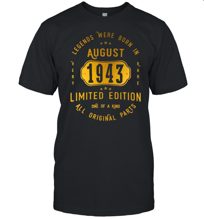 Legends Were Born In August 1943 All Original Parts 78th Birthday 78 Years Old T- Classic Men's T-shirt