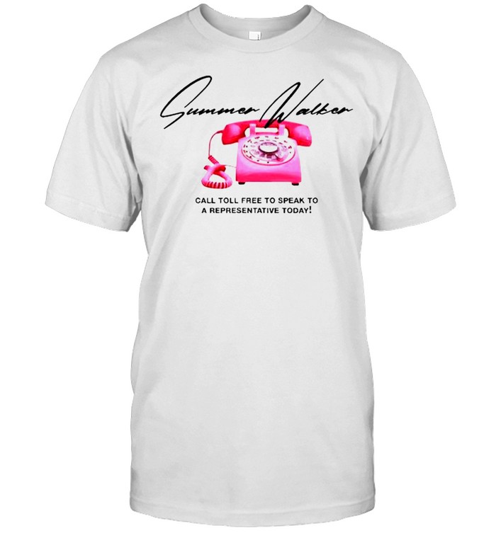 Summer walker call toll free to speak to a representative today shirt