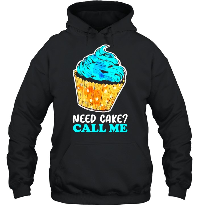 Cupcake need cake call me shirt Unisex Hoodie