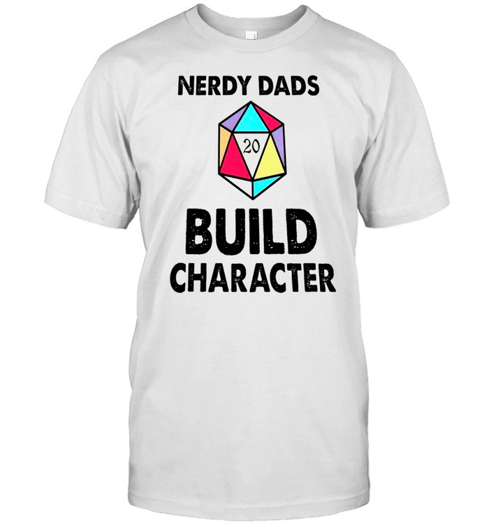 Nerdy Dads Build Character shirt Classic Men's T-shirt