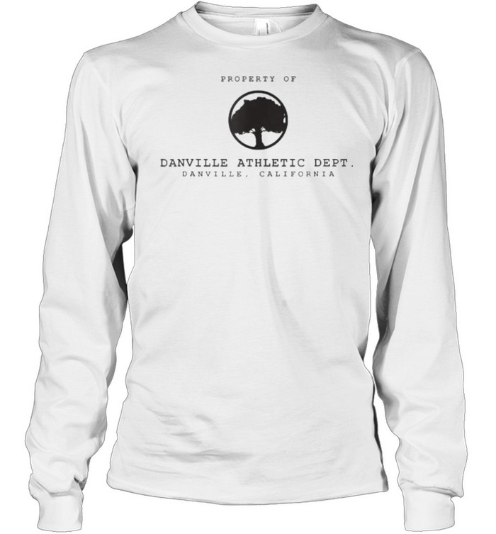 Property Of Danville Athletic Department Danville California Long Sleeved T-shirt
