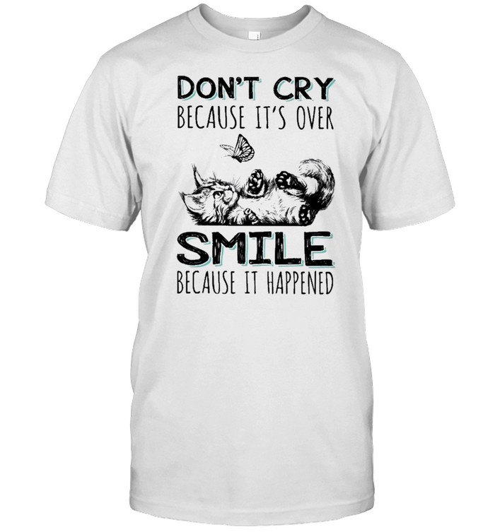 Cat dont cry because its over smile because it happened shirt Classic Men's T-shirt