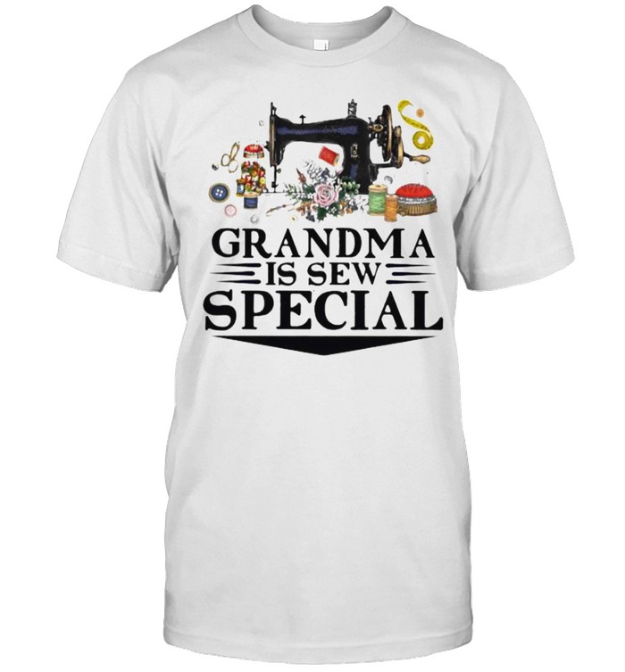 Grandma Is Sew Special Sewing Shirt