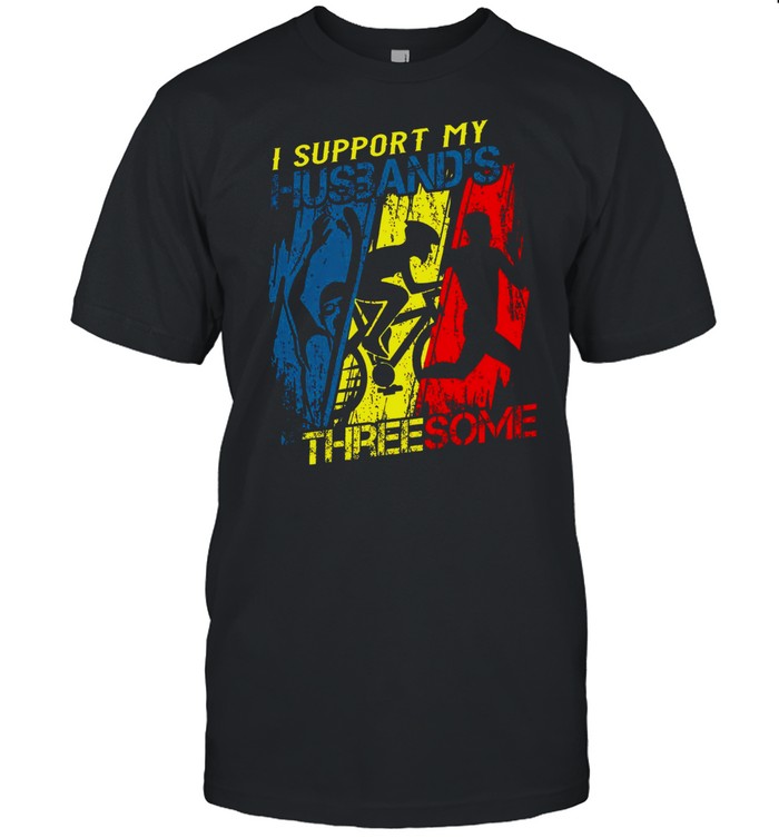 I Support My Husband’s Three Some shirt