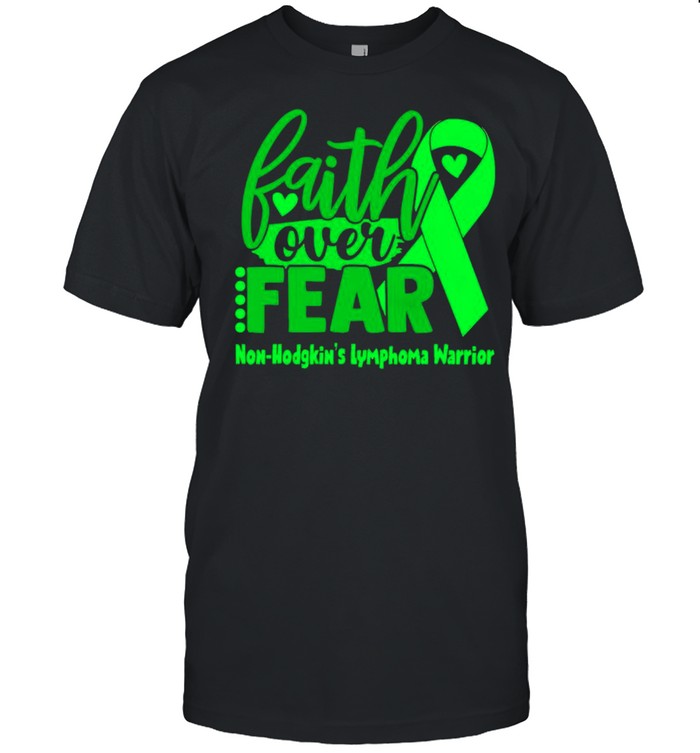 Faith over fear non-hodgkins lymphoma warrior shirt