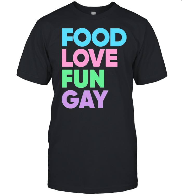 Food love fun gay shirt