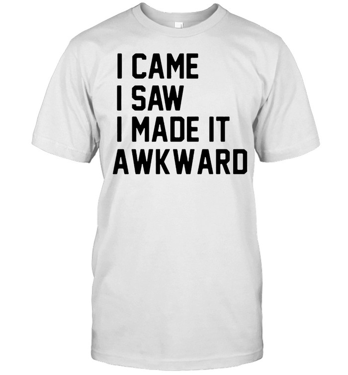 I Came I Saw I Made It Awkward T-shirt Classic Men's T-shirt