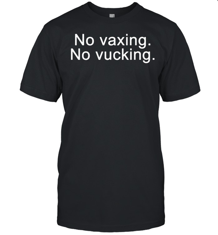 No Vaxing No Vucking T-shirt Classic Men's T-shirt