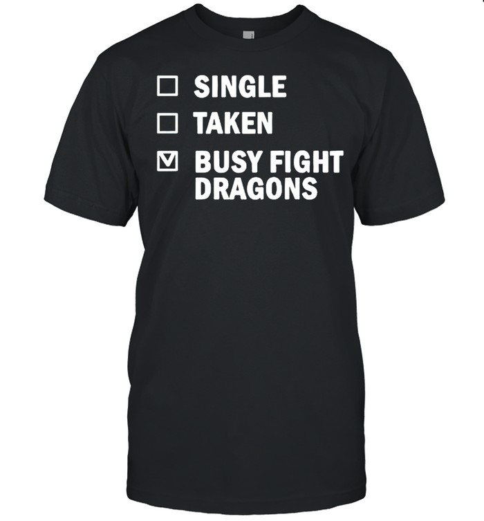 Single taken busy fight dragons shirt Classic Men's T-shirt
