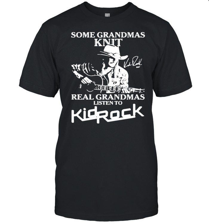 Some grandmas knit real grandmas listen to kidrock signatures shirt Classic Men's T-shirt