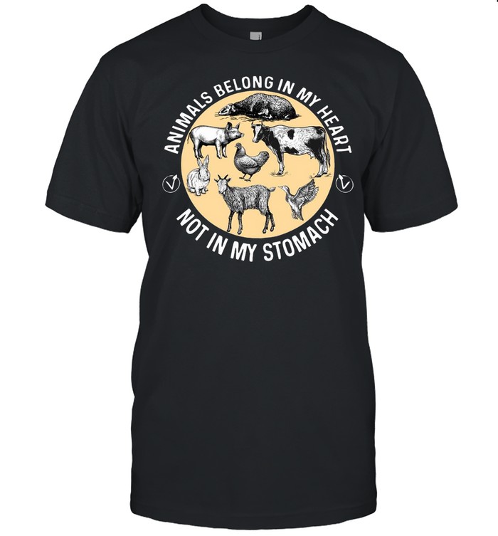 Animals Belong in Our Hearts Not in Stomachs T-shirt