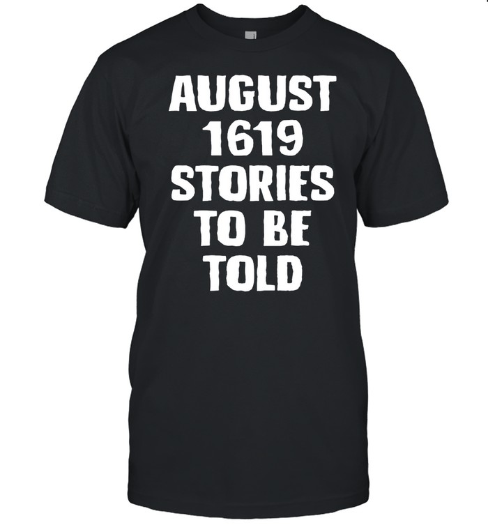 August 1619 Stories To Be Told Classic shirt Classic Men's T-shirt