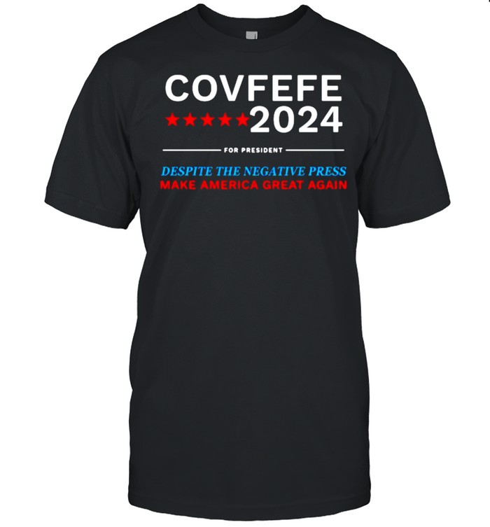 Covfefe 2024 for president despite the negative press make america great again shirt Classic Men's T-shirt
