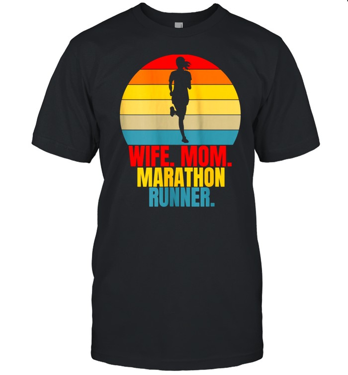 Running Marathoner Wife Mom Marathon Runner shirt