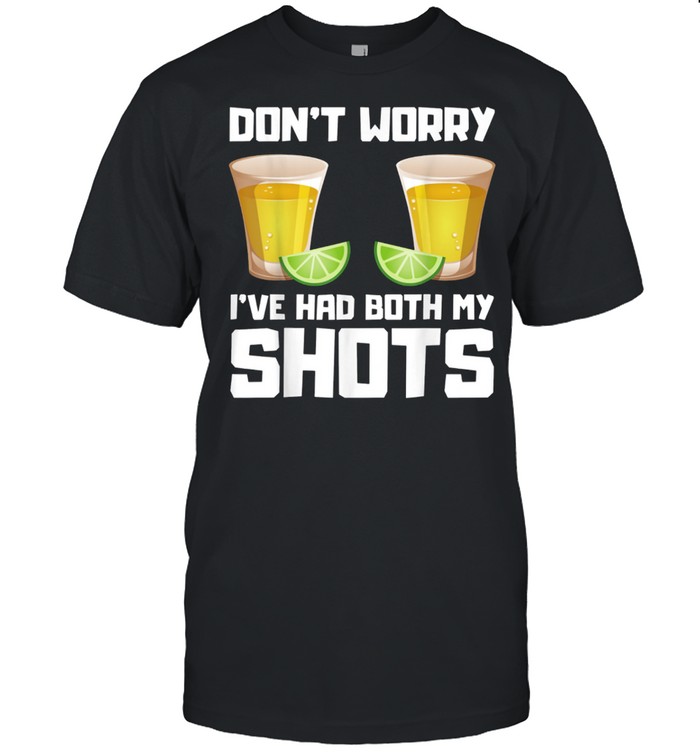 Don’t worry I’ve had both my shots Tequila shirt Classic Men's T-shirt