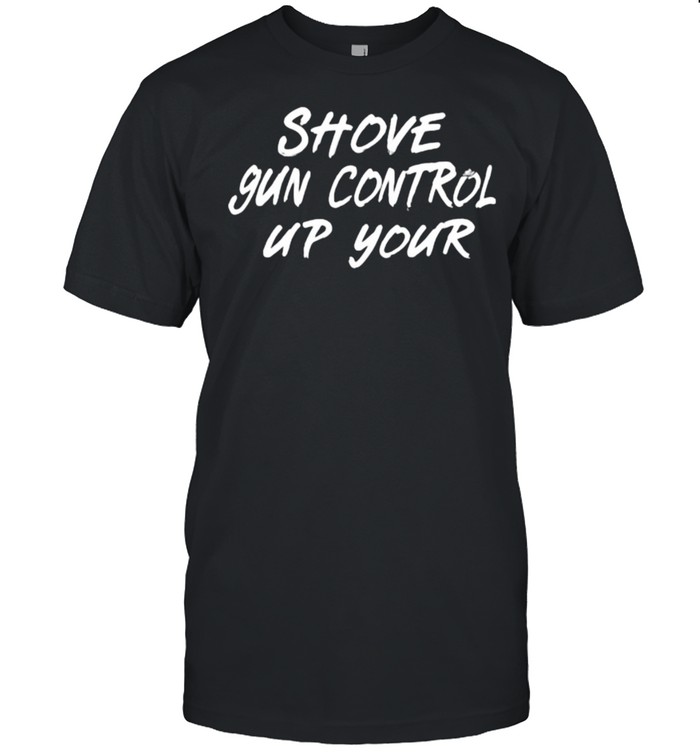 Shove gun control up your horse shirt