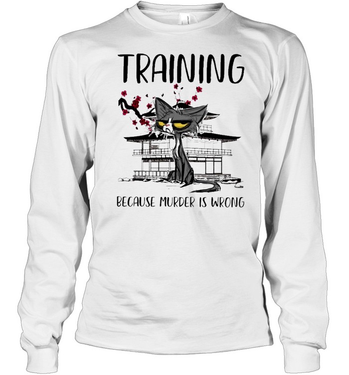 Black cat training because murder is wrong shirt Long Sleeved T-shirt