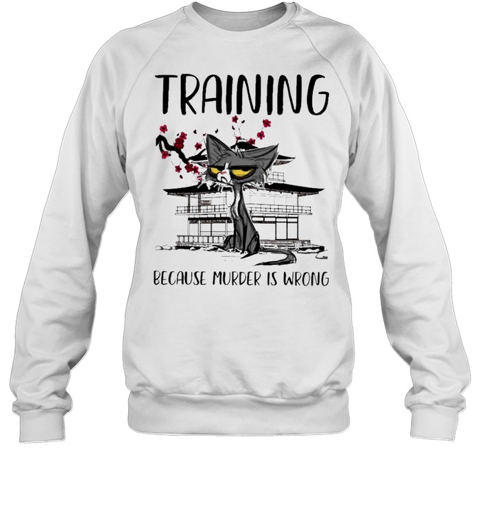 Black cat training because murder is wrong shirt Unisex Sweatshirt