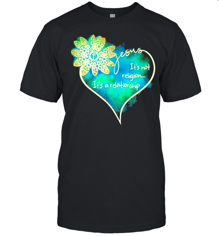Jesus Its Not Religion Its A Relationship heart shirt