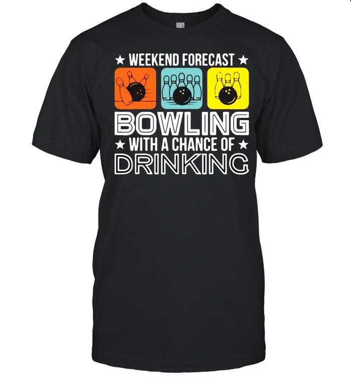 Weekend Forecast Bowling With A Chance Of Drinking Bowler T-shirt