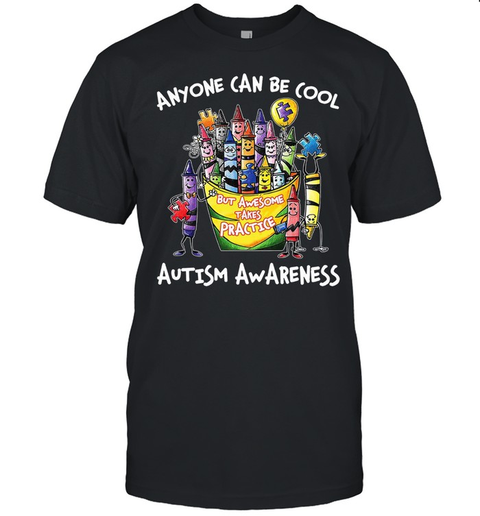Anyone can be cool but awesome takes practice autism awareness shirt Classic Men's T-shirt