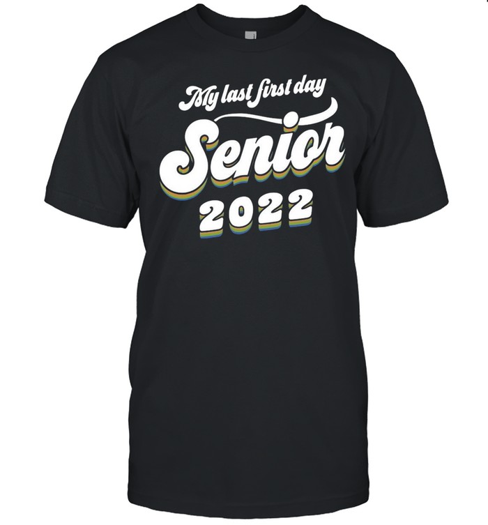 My Last First Day Senior 2022 T-shirt