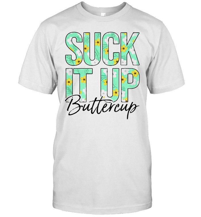 Suck it up buttercup shirt Classic Men's T-shirt