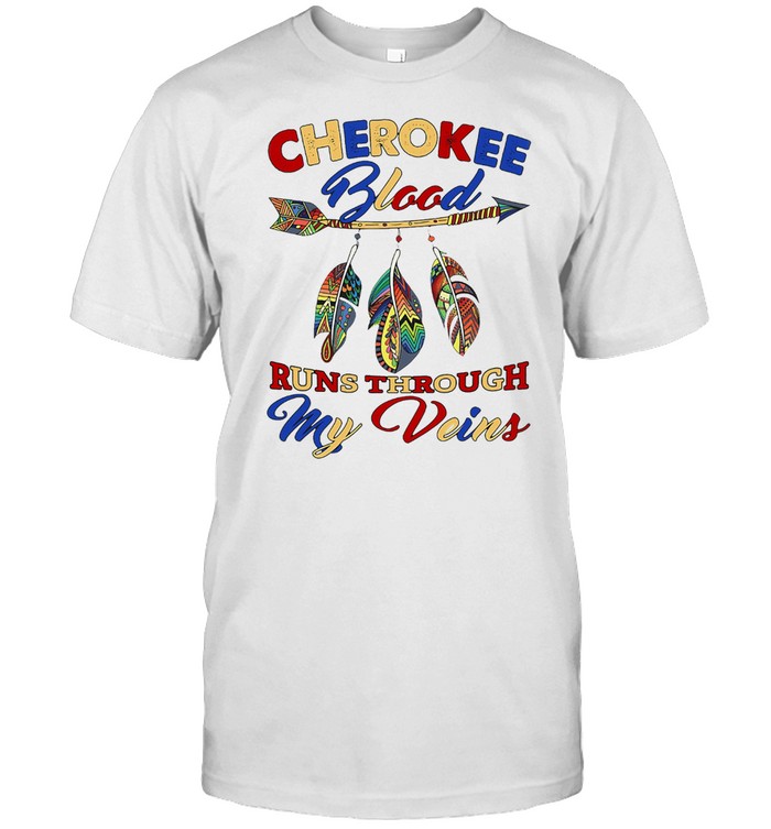 CHEROKEE BLOOD RUNS THROUGH MY VEINS SHIRT Classic Men's T-shirt