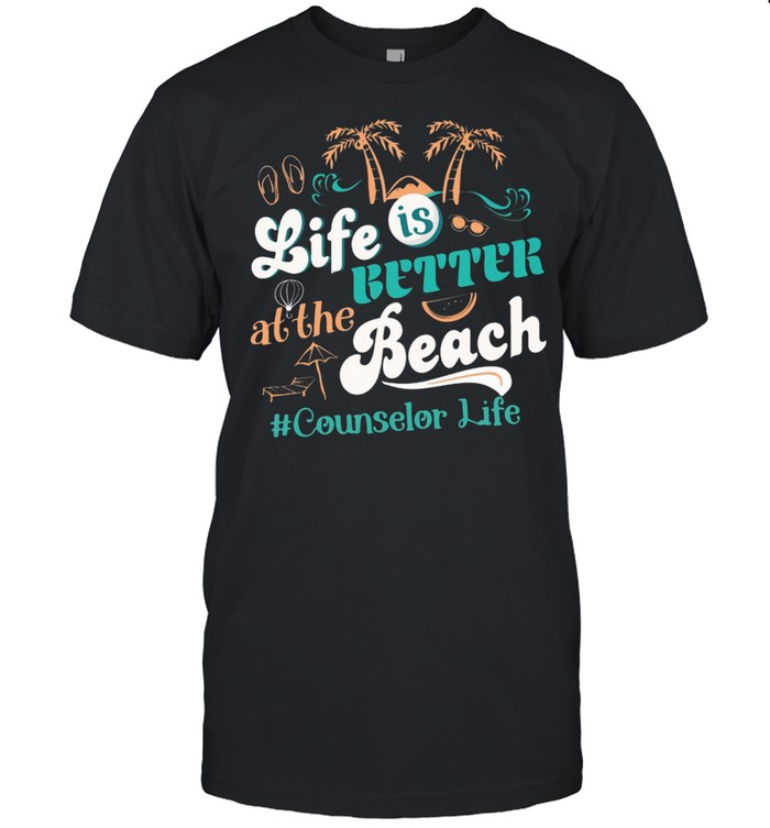 LIFE IS BETTER AT THE BEACH COUNSELOR LIFE SHIRT Classic Men's T-shirt