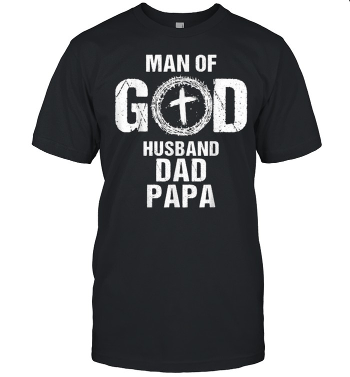 Man of God Husband Dad Papa Christian Cross Father’s Day Shirt