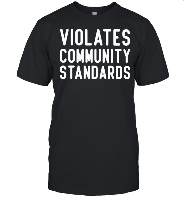 Violates Community Standards T-shirt Classic Men's T-shirt