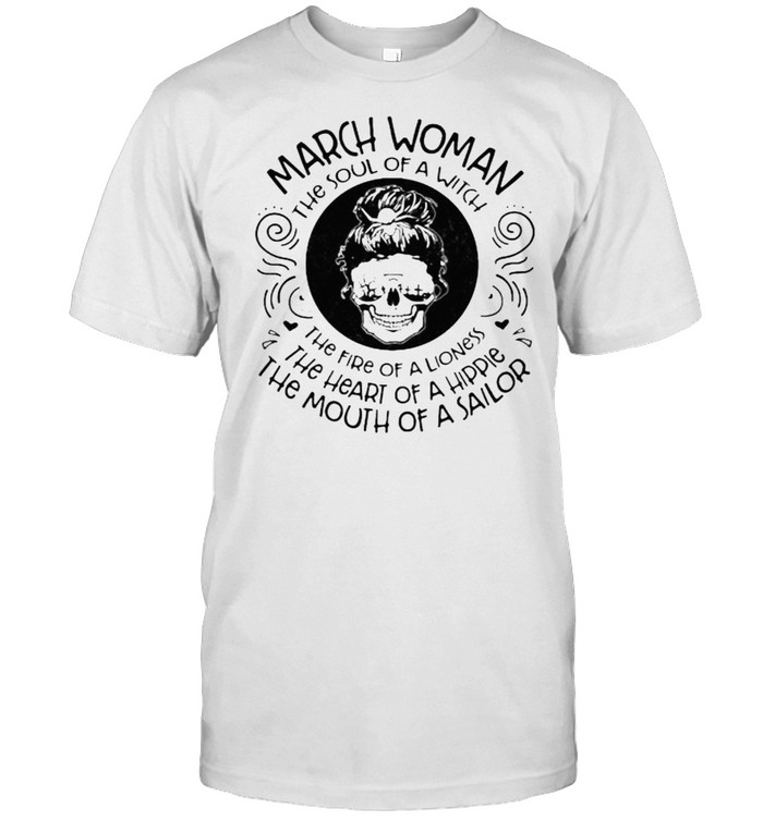 March woman the soul of a witch the mouth of a sailor skull shirt Classic Men's T-shirt