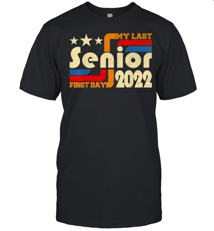 My Last First Day Senior Back To School Class Of 2022 shirt Classic Men's T-shirt