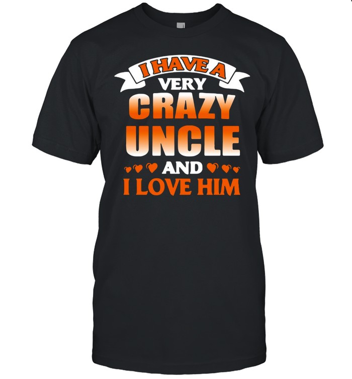 I Have A Very Crazy Uncle And I Love Him T-shirt Classic Men's T-shirt