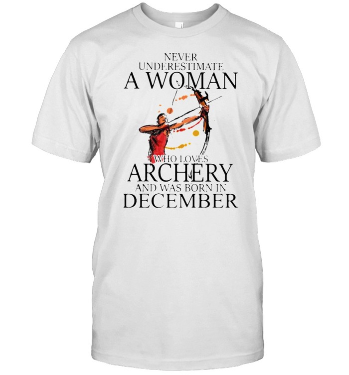 Never underestimate a woman who loves archery and was born in december watercolor shirt