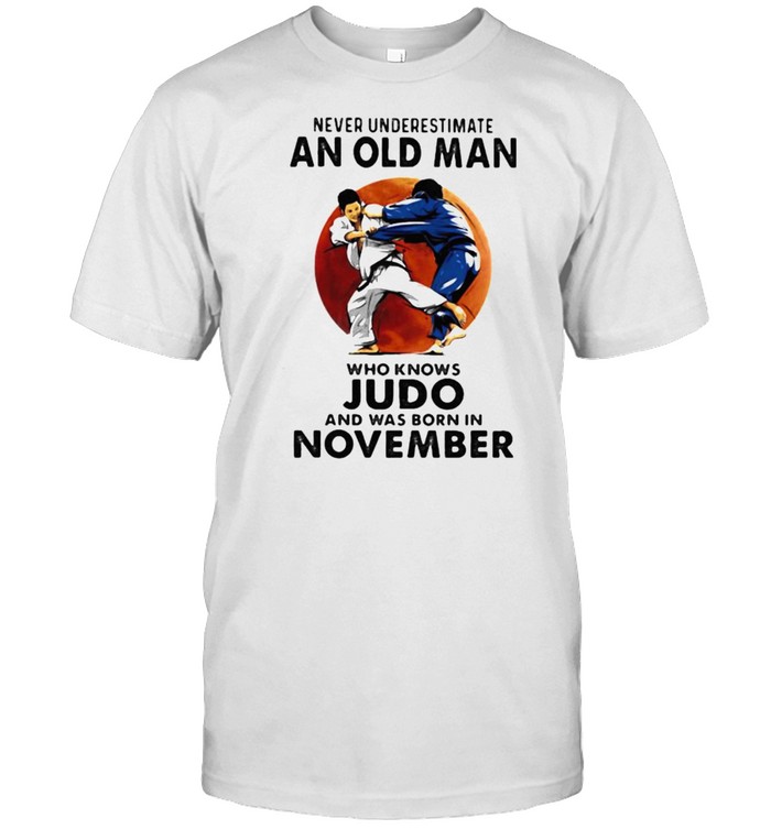 Never underestimate an old man who loves judo and was born in november blood moon shirt