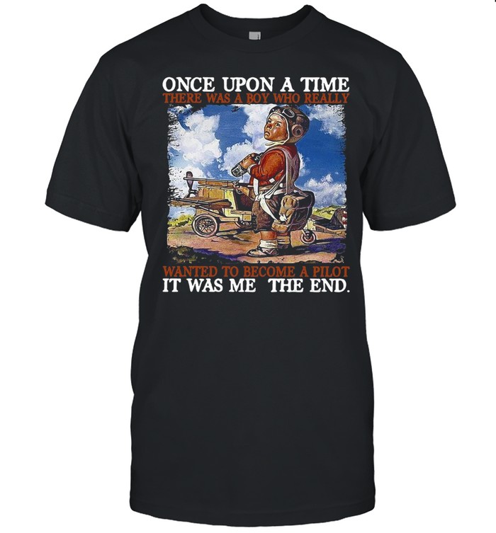 Once Upon A Time There Was A Boy Who Really Wanted To Become A Pilot Poster T-shirt Classic Men's T-shirt