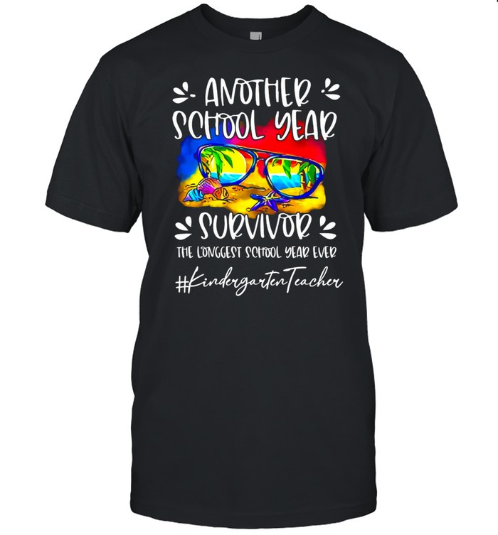 Another School Year Survivor The Longest School Year Ever Kindergarten Teacher T-shirt