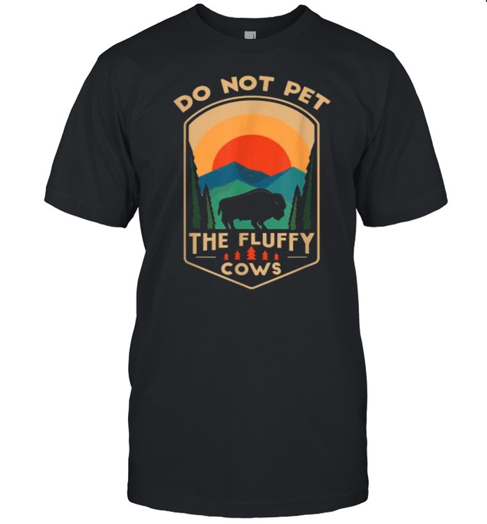 Do Not Pet The Fluffy Cows Funny Retro Yellowstone Park T- Classic Men's T-shirt