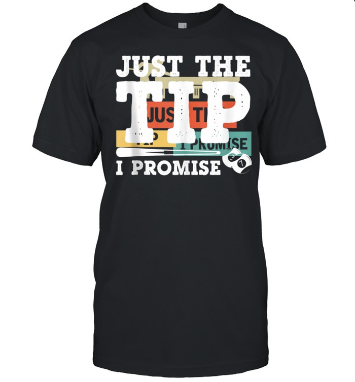 Just The Tip I Promise Biliard Snooker Pool Billard shirt Classic Men's T-shirt