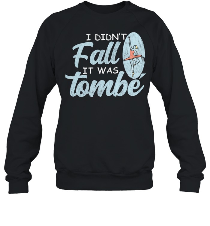 I Didnt Fall It Was Tombe shirt Unisex Sweatshirt