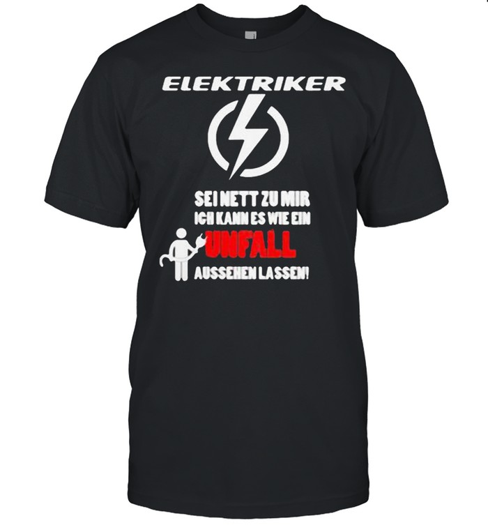 Elektriker Seinett Zu Mir Ich Unfal  Classic Men's T-shirt
