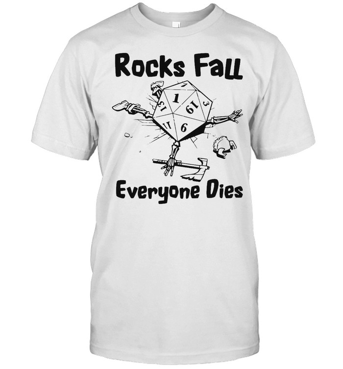 Rocks Fall Everyone Dies T-shirt