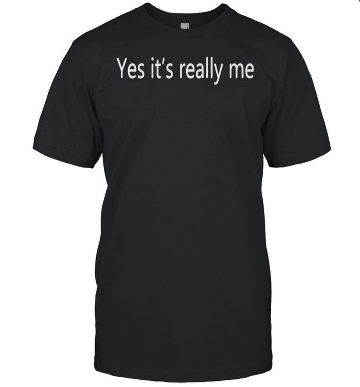 Yes its really me shirt Classic Men's T-shirt