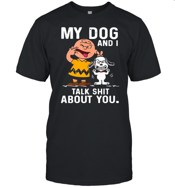 Snoopy And Charlie Brown My Dog And I Talk Shit About You T-shirt Classic Men's T-shirt