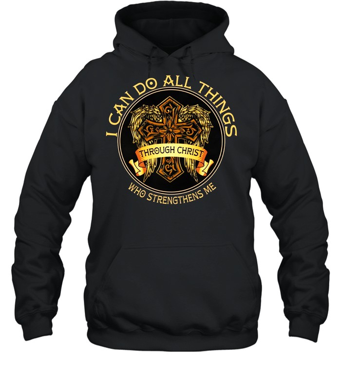 I can do all things through christ who strengthens me shirt Unisex Hoodie